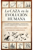 La caza en la evolución humana. Una aproximación desde la Prehistoria: gestión, alimentación y procedimientos