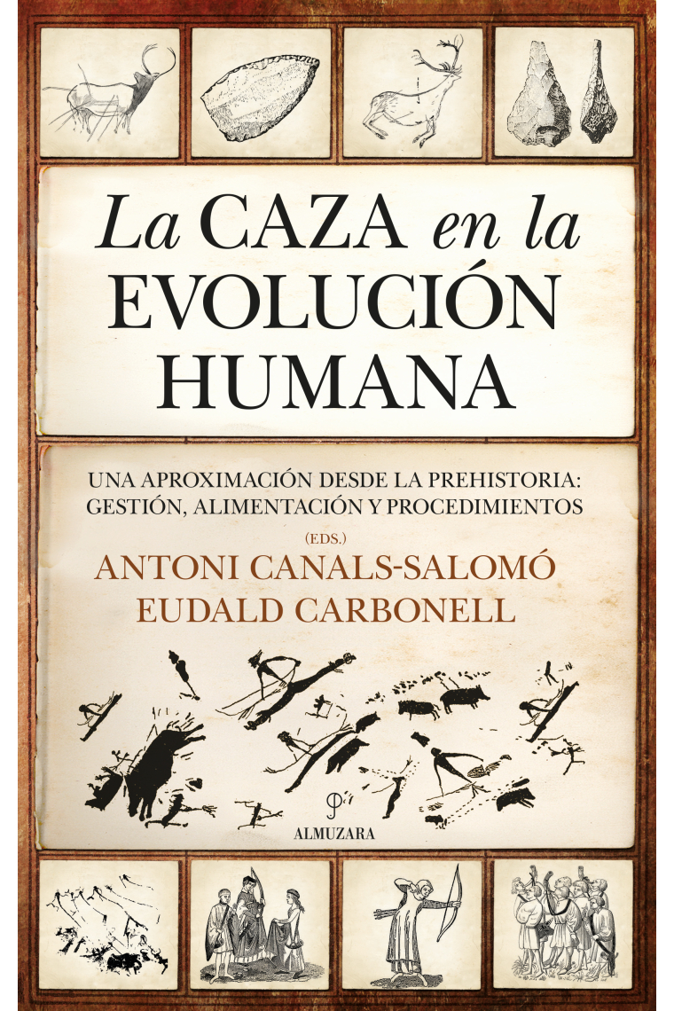 La caza en la evolución humana. Una aproximación desde la Prehistoria: gestión, alimentación y procedimientos