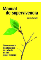 Manual de supervivencia: cómo convertir los obstáculos de cada d­ía en una ¡súper vivencia!