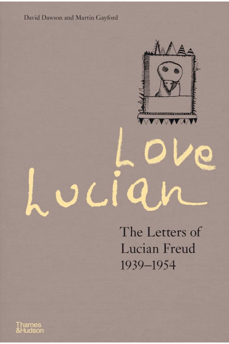 Love Lucian: The Letters of Lucian Freud 19391954