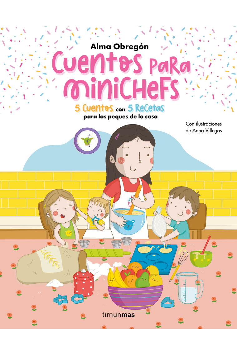 Cuentos para minichefs. 5 cuentos con 5 recetas para los peques de la casa