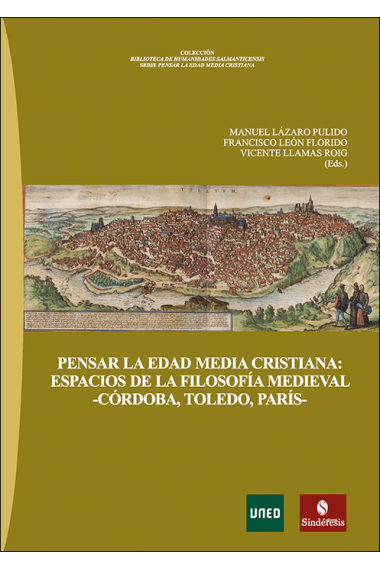 Pensar la Edad Media cristiana: espacios de la filosofía medieval -Córdoba, Toledo, París-