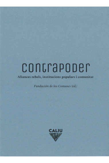 Contrapoder. Aliances rebels, institucions populars i comunitat