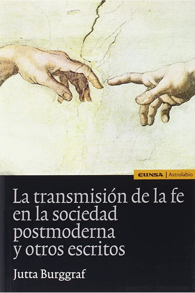 La transmisión de la fe en la sociedad postmoderna y otros escritos