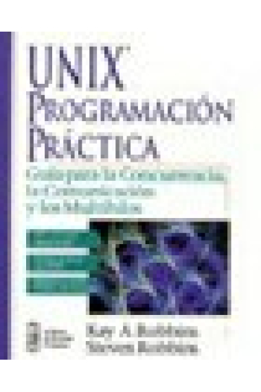 Unix programación práctica: guía para la concurrencia, la comucicación