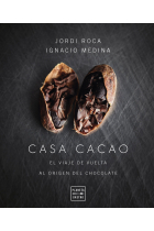 Casa Cacao. El viaje de vuelta al origen del chocolate (Edición tapa blanda)