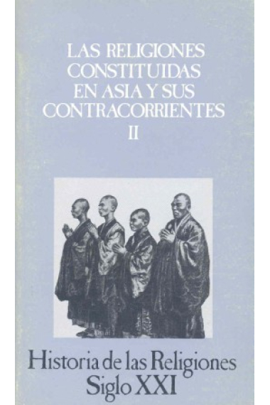 Historia de las Religiones.T.10.Las religiones constituidas en Asia y sus contracorrientes, II