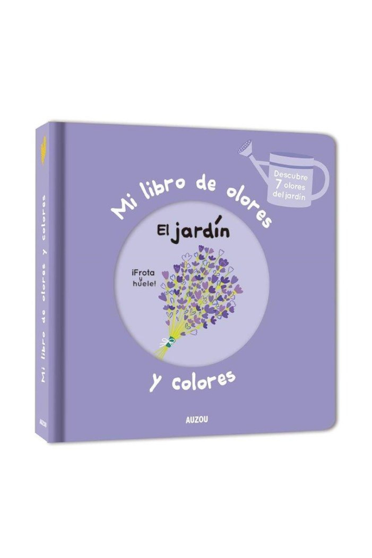 Mi libro de olores y colores. El jardín