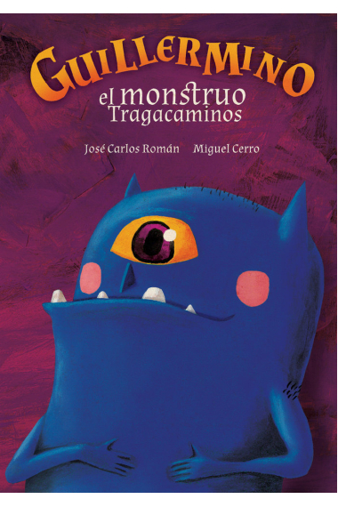 GUILLERMINO, EL MONSTRUO TRAGACAMINOS