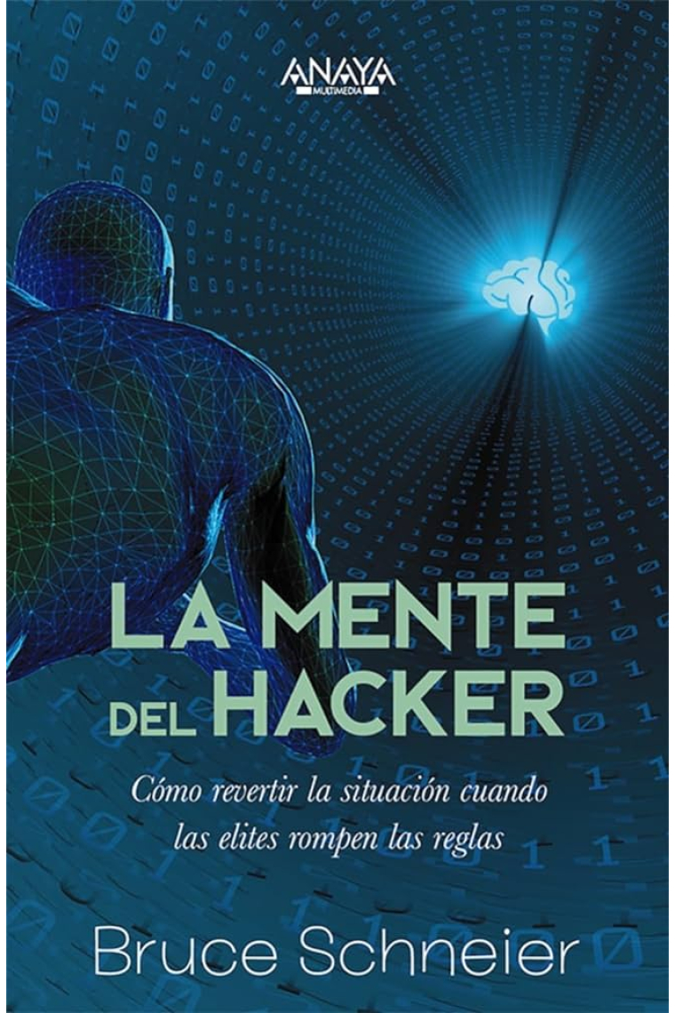 La mente del hacker. Cómo revertir la situación cuando las élites rompen las reglas