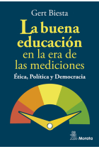 La buena educación en la era de las mediciones. Ética, Política y Democracia