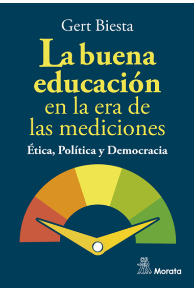 La buena educación en la era de las mediciones. Ética, Política y Democracia