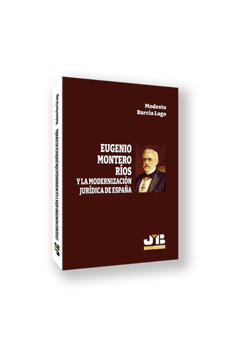 EUGENIO MONTERO RIOS Y LA MODERNIZACION JURIDICA DE ESPAÑA