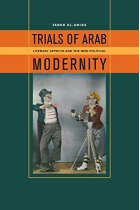 Trials of Arab Modernity: Literary Affects and the New Political