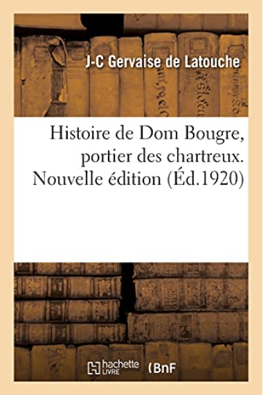 Histoire de Dom Bougre, Portier Des Chartreux (Nouvelle Édition)