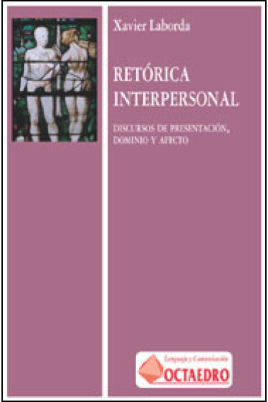 Retórica interpersonal. Discursos de presentación, dominio y afecto