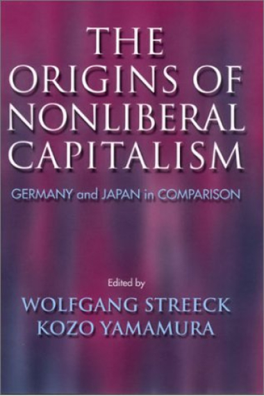 The Origins of nonliberal capitalism: Germany and Japan in comparison