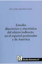 Un Estudio Diacronico y Sincronico Del Objeto Indirecto En El Espanol Peninsula y De America