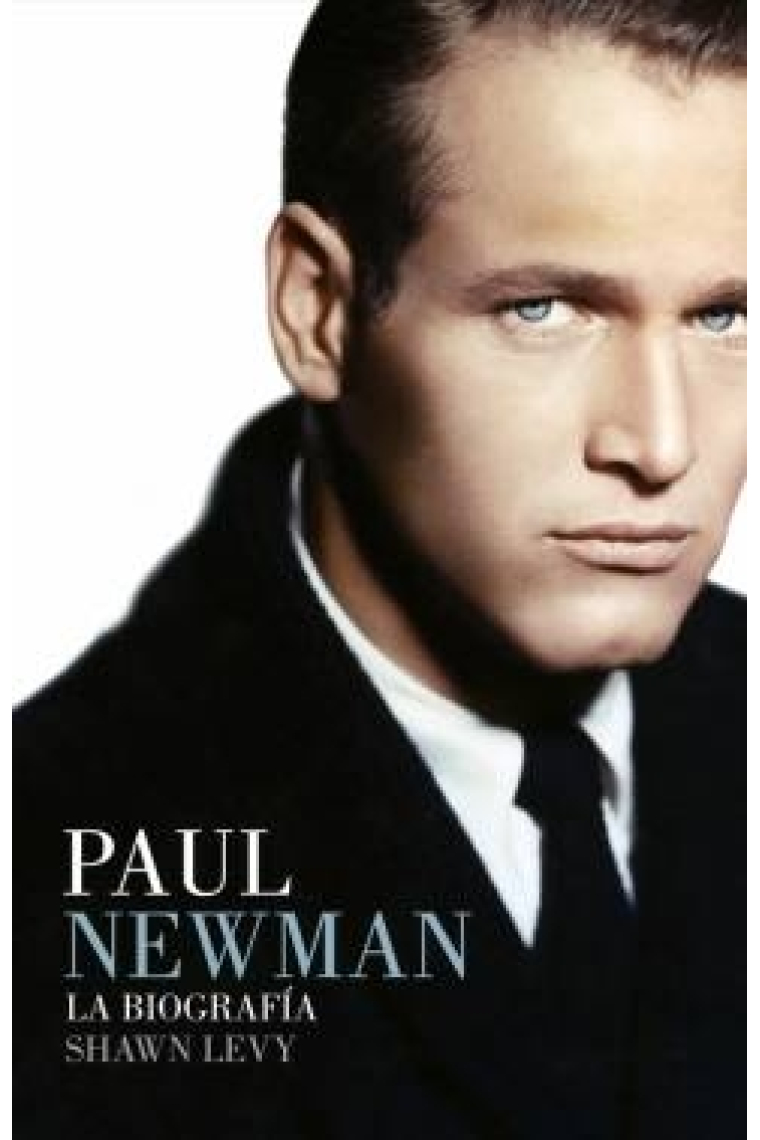 Paul Newman. La biografía