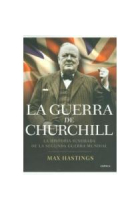 La guerra de Churchill. La historia ignorada de la Segunda Guerra Mundial