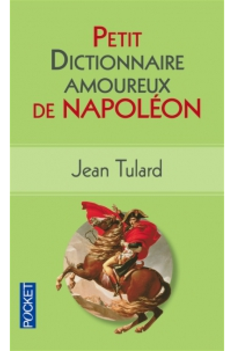 Petit dictionnaire amoureux de Napoléon