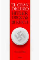 El gran delirio. Hitler, drogas y el III Reich