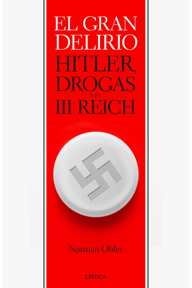 El gran delirio. Hitler, drogas y el III Reich