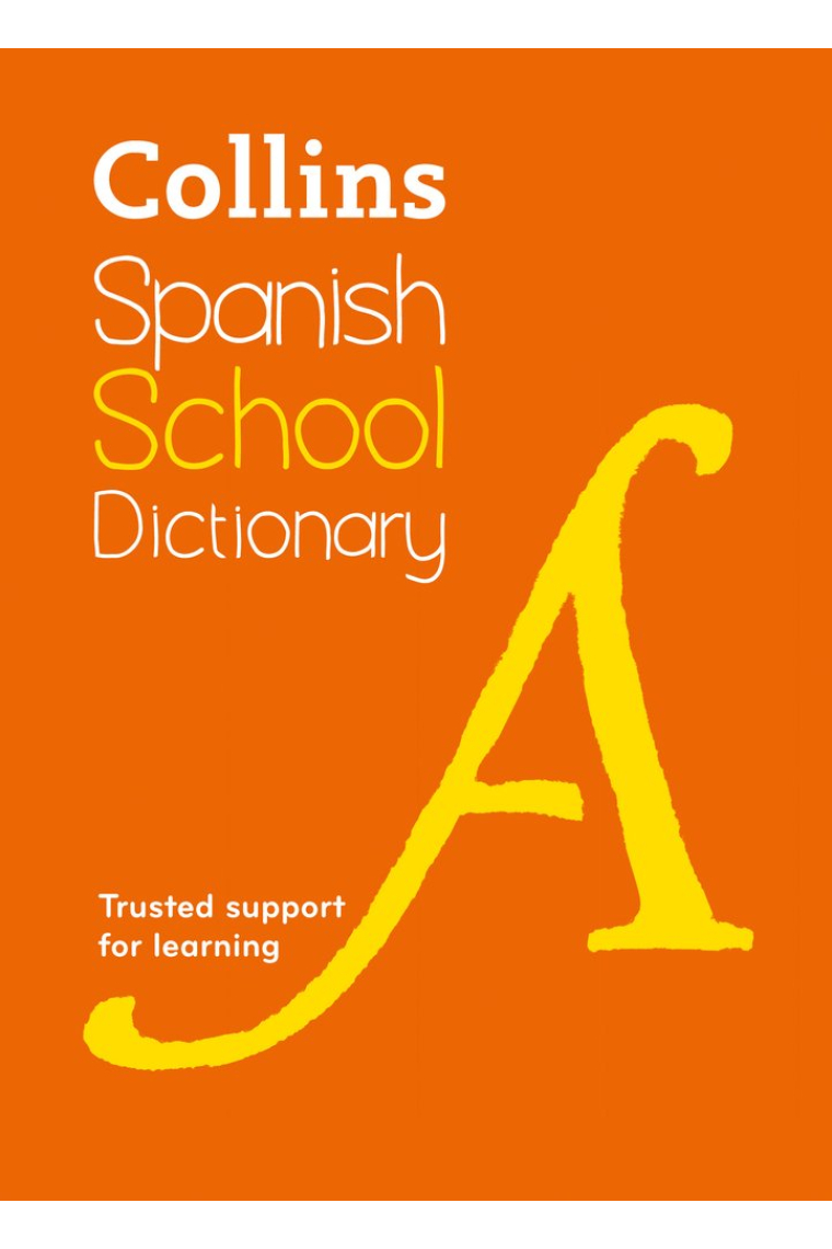 Collins Spanish School Dictionary: Learn Spanish with Collins Dictionaries for Schools