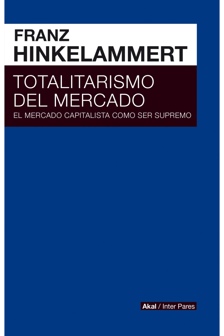 Totalitarismo del mercado. El mercado capitalista como ser supremo