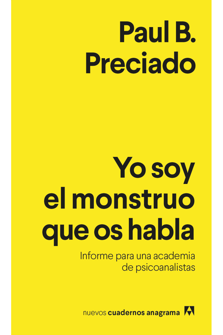 Yo soy el monstruo que os habla. Informe para una academia de psicoanalistas