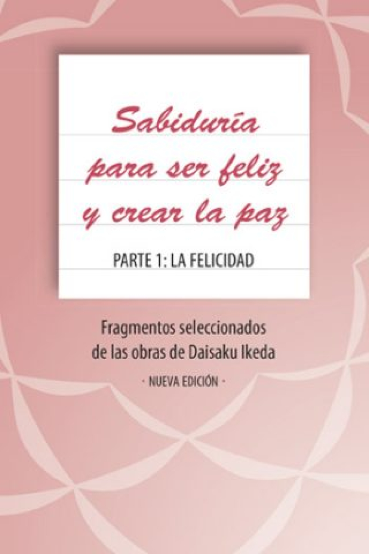 Sabiduría para ser feliz y crear la paz  Parte 1: La felicidad