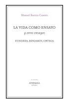 La vida como ensayo (y otros ensayos): Kundera, Benjamin, Ortega