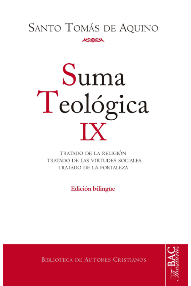 Suma Teológica, IX (2-2 q. 80-140): Tratado de la religión. Tratado de las virtudes sociales. Tratado de la fortaleza