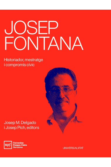 Josep Fontana. Historiador, mestratge i compromís cívic