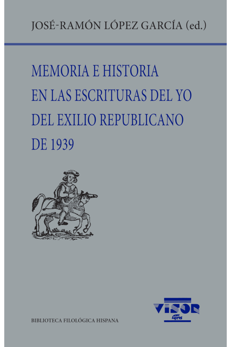 Memoria e historia en las escrituras del yo del exilio republicano de 1939