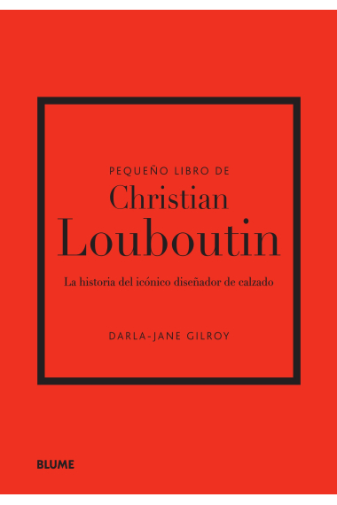 Pequeño libro de Christian Louboutin. La historia del icónico diseñador de calzado