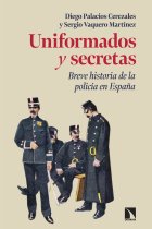 Uniformados y secretas. Breve historia de la policía en España