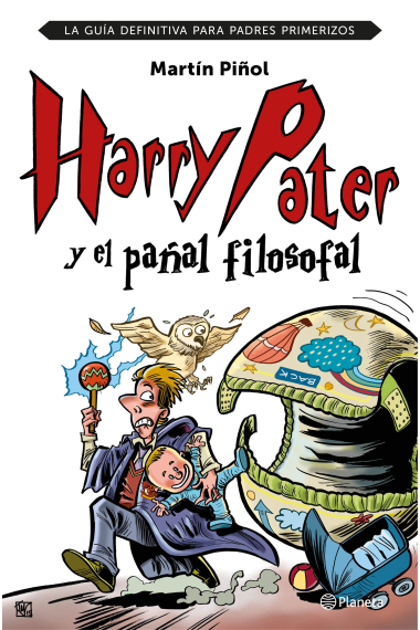 Harry Pater y el pañal filosofal. La guía definitiva para padres primerizos