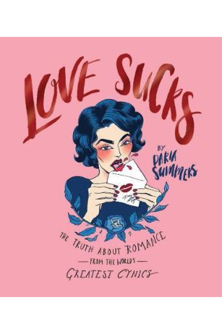 Love Sucks : The truth about romance from the world's greatest cynics