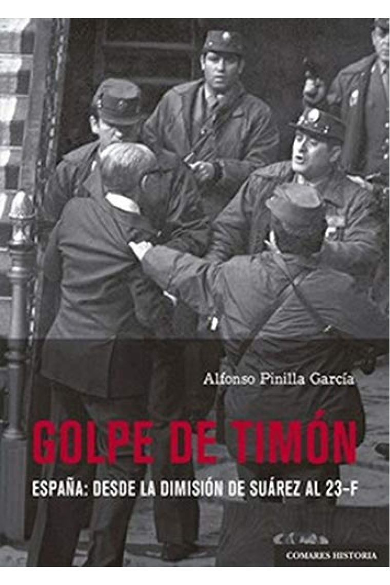 Golpe de timón. España: desde la dimisión de Suárez al 23-F