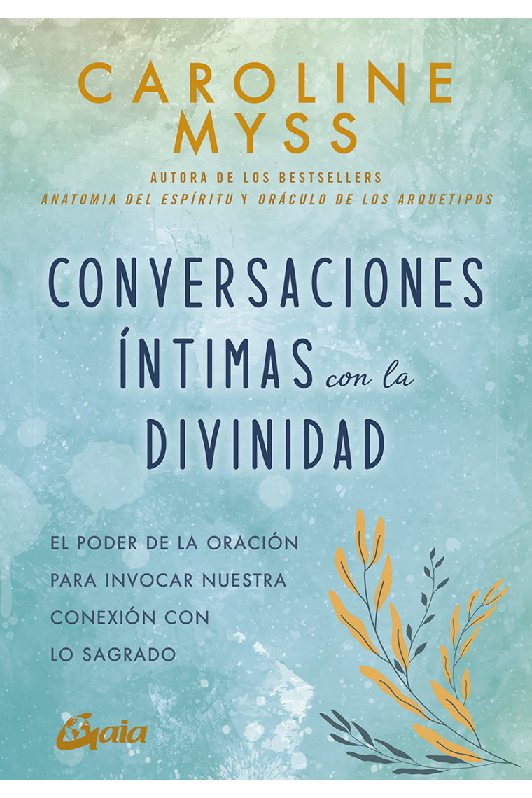 Conversaciones íntimas con la Divinidad. El poder de la oración para invocar nuestra conexión con lo sagrado