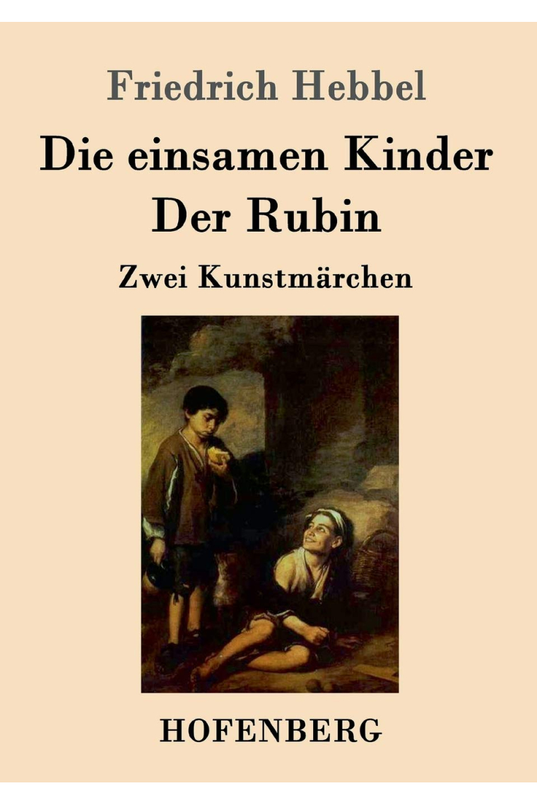 Die einsamen Kinder / Der Rubin: Zwei Kunstmärchen