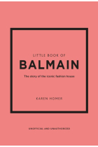 Little Book of Balmain: The Story of the Iconic Fashion House (Little Books of Fashion #28)