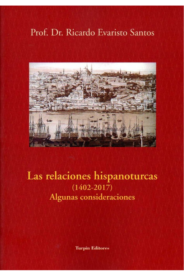 Las relaciones hispanoturcas (1402-2017). Algunas consideraciones