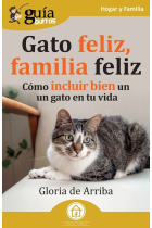 GuíaBurros: Gato feliz, familia feliz. Cómo incluir bien un gato en tu vida