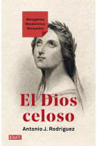 El Dios celoso: Monogamias. Monoteísmos. Monopolios