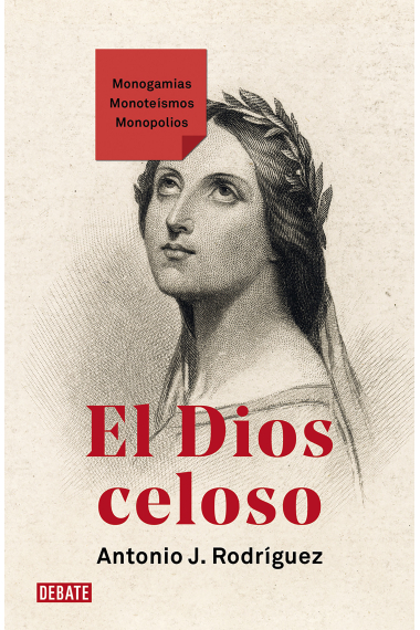 El Dios celoso: Monogamias. Monoteísmos. Monopolios