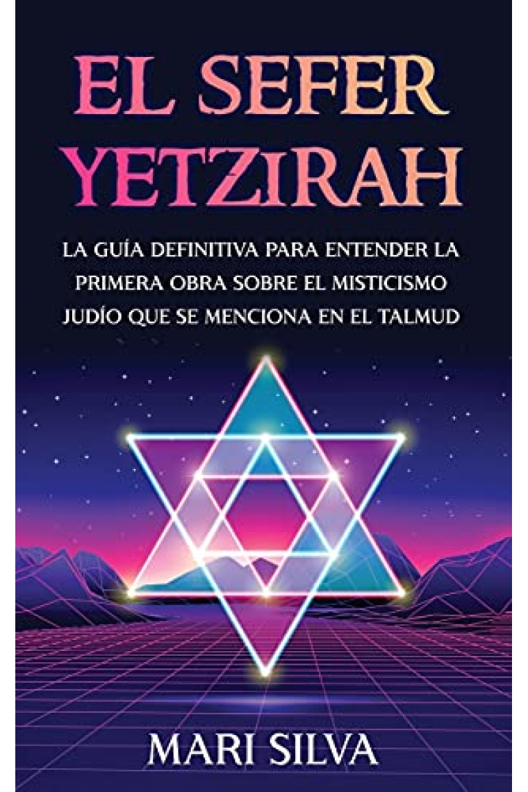 El Sefer Yetzirah: La guía definitiva para entender la primera obra sobre el misticismo judío que se menciona en el Talmud