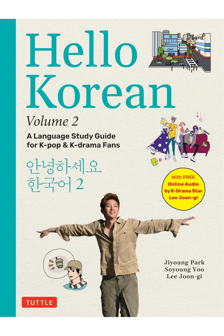 Hello Korean Volume 2: The Language Study Guide for K-Pop and K-Drama Fans with Online Audio Recordings by K-Drama Star Lee Joon-gi! (Hello Korean with Lee Joon-gi)