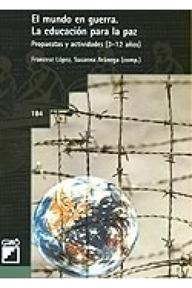 El mundo en guerra. La educación para la paz. Propuestas y actividades  ( 3-12 años )